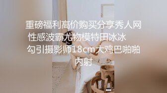 女神突破尺度！【上官婉儿】急速抽插狂喷，塞满小穴