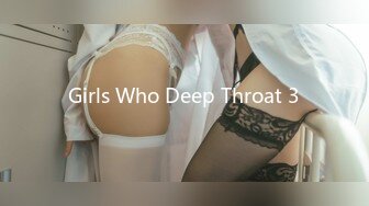 Girls Who Deep Throat 3