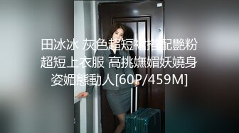 天菜学生弟弟约炮操人妖,操完都没发现这女的有鸡巴